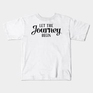 Let the Journey Begin Kids T-Shirt
